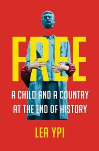 Cover image for Free: A Child and a Country at the End of History