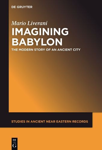 Imagining Babylon: The Modern Story of an Ancient City