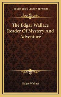 Cover image for The Edgar Wallace Reader of Mystery and Adventure