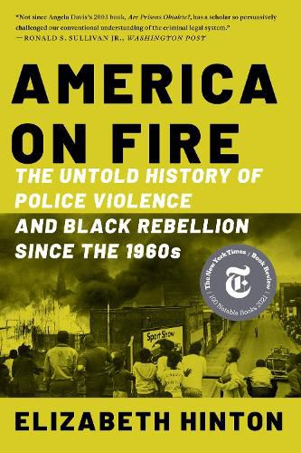 America on Fire: The Untold History of Police Violence and Black Rebellion Since the 1960s