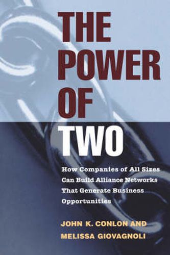 Cover image for The Power of Two: How Companies of All Sizes Can Build Profitable and Productive Alliances