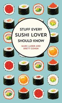 Cover image for Stuff Every Sushi Lover Should Know: Stuff Every Sushi Lover Should Know