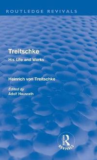 Cover image for Treitschke His Life and Works: Heinrich von Treitschke