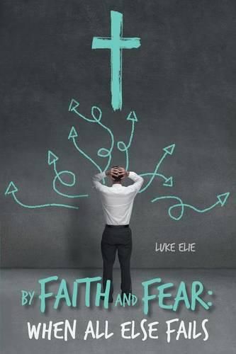 Cover image for By Faith and Fear: When All Else Fails