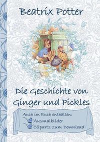 Cover image for Die Geschichte von Ginger und Pickles (inklusive Ausmalbilder und Cliparts zum Download): The Tale of Ginger and Pickles