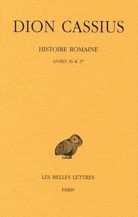 Cover image for Dion Cassius, Histoire Romaine: Livres 36 & 37 (Annees 69 a 60)