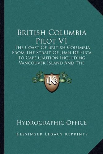 Cover image for British Columbia Pilot V1: The Coast of British Columbia from the Strait of Juan de Fuca to Cape Caution Including Vancouver Island and the Inland Passages (1920)