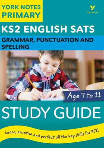 English SATs Grammar, Punctuation and Spelling Study Guide: York Notes for KS2: catch up, revise and be ready for 2022 exams