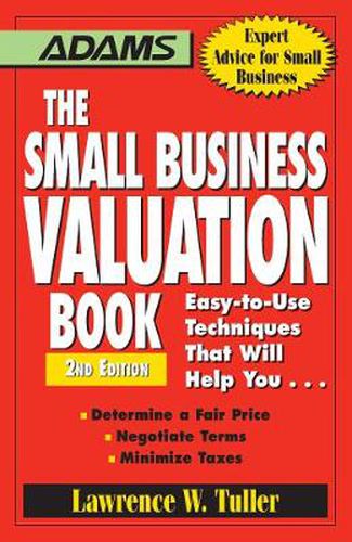 The Small Business Valuation Book: Easy-to-Use Techniques That Will Help You... Determine a Fair Price, Negotiate Terms, Minimize Taxes