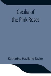 Cover image for Cecilia of the Pink Roses