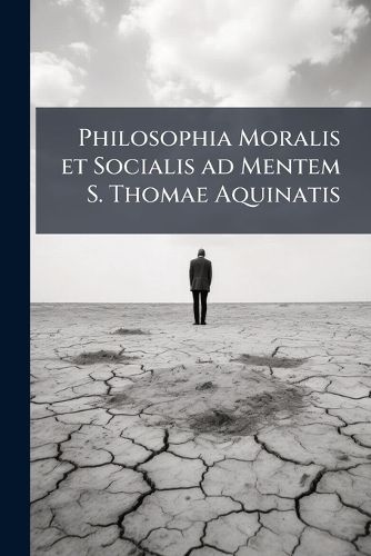 Cover image for Philosophia Moralis Et Socialis Ad Mentem S. Thomae Aquinatis