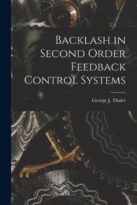 Cover image for Backlash in Second Order Feedback Control Systems