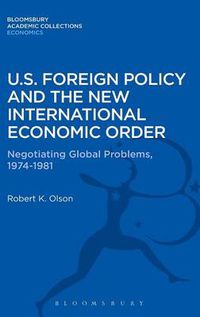 Cover image for U.S. Foreign Policy and the New International Economic Order: Negotiating Global Problems, 1974-1981