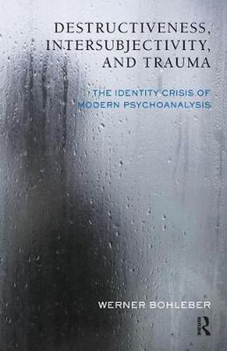 Cover image for Destructiveness, Intersubjectivity and Trauma: The Identity Crisis of Modern Psychoanalysis