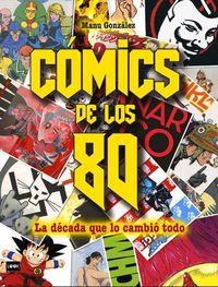 Cover image for Comics de Los 80: La Decada Que Lo Cambio Todo