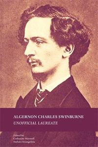 Cover image for Algernon Charles Swinburne: Unofficial Laureate