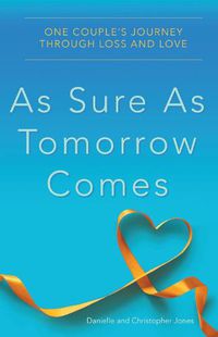 Cover image for As Sure as Tomorrow Comes: One Couple's Journey through Loss and Love