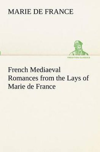 French Mediaeval Romances from the Lays of Marie de France