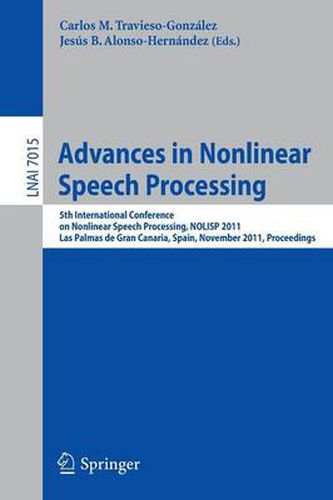 Advances in Nonlinear Speech Processing: 5th International Conference on Nonlinear Speech Processing, NoLISP 2011, Las Palmas de Gran Canaria, Spain, November 7-9, 2011, Proceedings