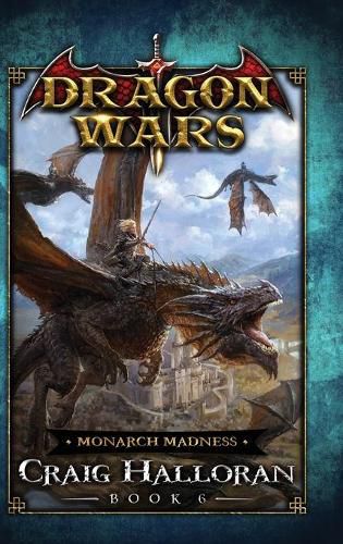 Cover image for Monarch Madness: Dragon Wars - Book 6