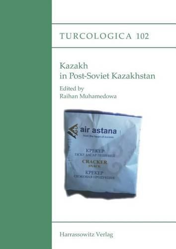 Cover image for Kazakh in Post-Soviet Kazakhstan: Proceedings of the International Symposium on Kazakh, November 30 - December 2, 2011, Giessen