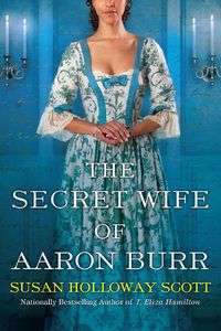 Cover image for The Secret Wife of Aaron Burr