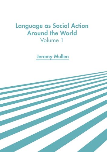 Cover image for Language as Social Action Around the World: Volume 1
