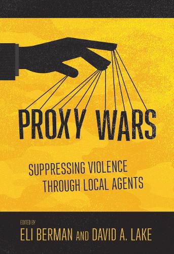 Proxy Wars: Suppressing Violence through Local Agents