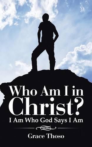 Cover image for Who Am I in Christ?: I Am Who God Says I Am