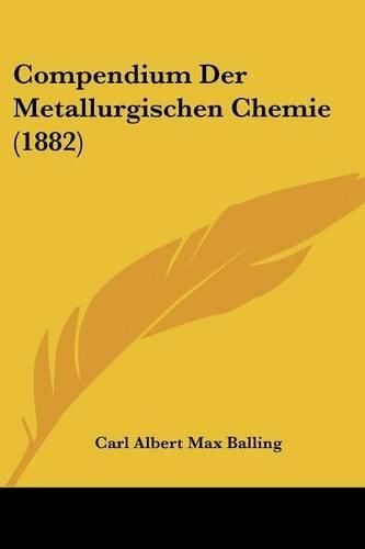 Compendium Der Metallurgischen Chemie (1882)