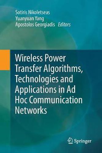 Cover image for Wireless Power Transfer Algorithms, Technologies and Applications in Ad Hoc Communication Networks