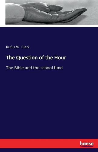 The Question of the Hour: The Bible and the school fund