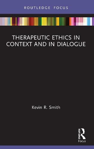 Therapeutic Ethics in Context and in Dialogue