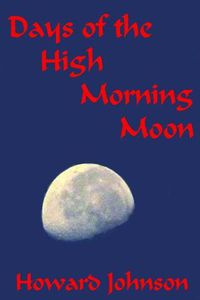 Cover image for Days of the High Morning Moon 6x9