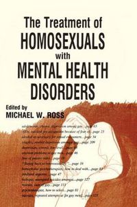 Cover image for The Treatment of Homosexuals with Mental Health Disorders