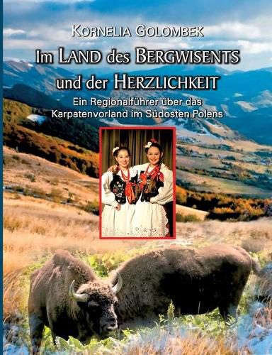 Cover image for Im Land des Bergwisents und der Herzlichkeit: Ein touristischer Regionalfuhrer uber das Karpatenvorland im Sudosten Polens