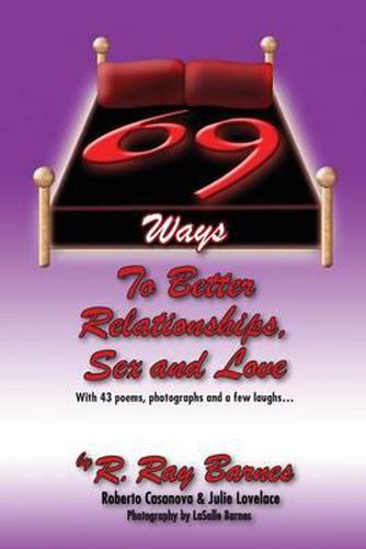 Cover image for 69 Ways To Better Relationships, Sex and Love