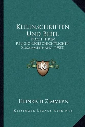 Cover image for Keilinschriften Und Bibel: Nach Ihrem Religionsgeschichtlichen Zusammenhang (1903)