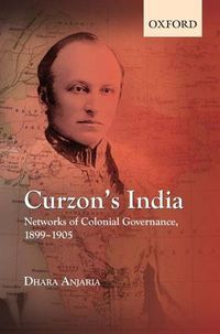 Cover image for Curzon's India: Networks of Colonial Governance, 1899-1905