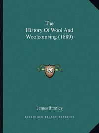 Cover image for The History of Wool and Woolcombing (1889)