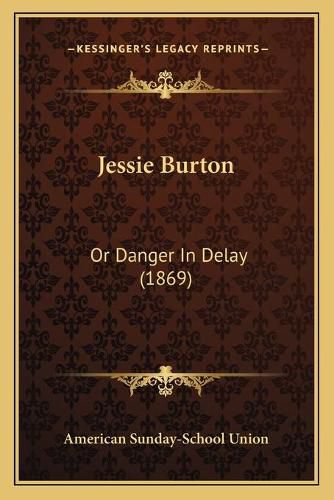 Cover image for Jessie Burton: Or Danger in Delay (1869)