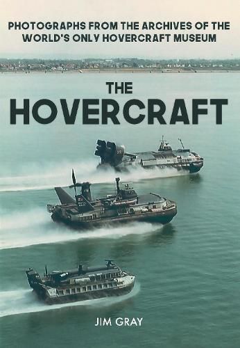 Cover image for The Hovercraft: Photographs from the Archives of the World's Only Hovercraft Museum