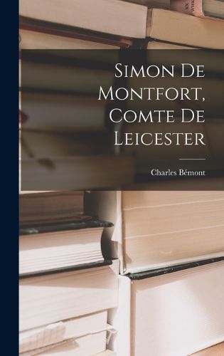 Cover image for Simon De Montfort, Comte De Leicester