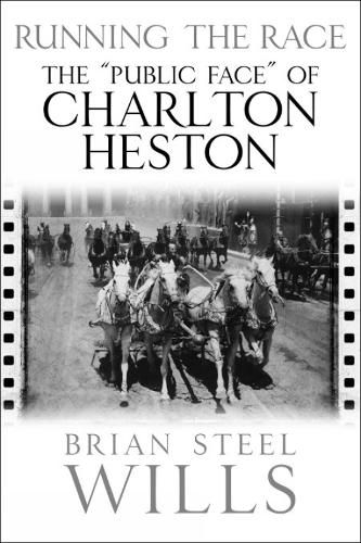 Cover image for Running the Race: The 'Public Face' of Charlton Heston