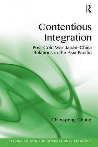 Cover image for Contentious Integration: Post-Cold War Japan-China Relations in the Asia-Pacific