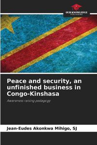 Cover image for Peace and security, an unfinished business in Congo-Kinshasa