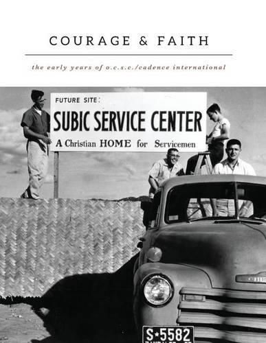 Courage and Faith: The Early Years of O.C.S.C./Cadence International