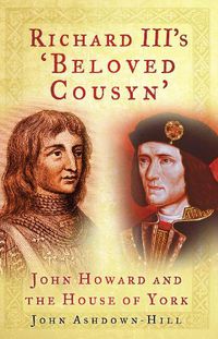 Cover image for Richard III's 'Beloved Cousyn': John Howard and the House of York