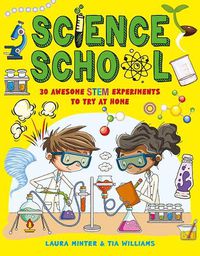 Cover image for Science School: 30 Awesome STEM Experiments to Try at Home