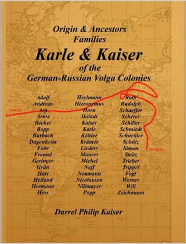 Cover image for Origin & Ancestors Familes Karle & Kaiser of the German-Russian Volga Colonies